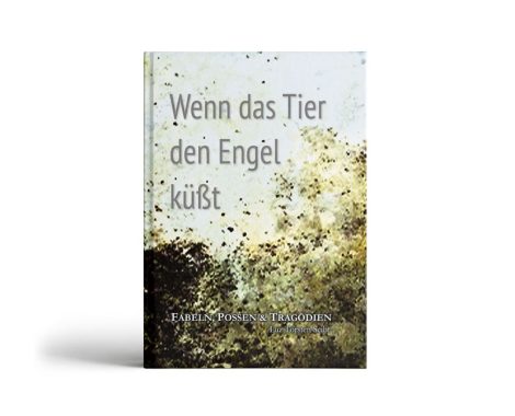 Ungewöhnliche Kurzgeschichten: Wenn das Tier den Engel küsst Cover
